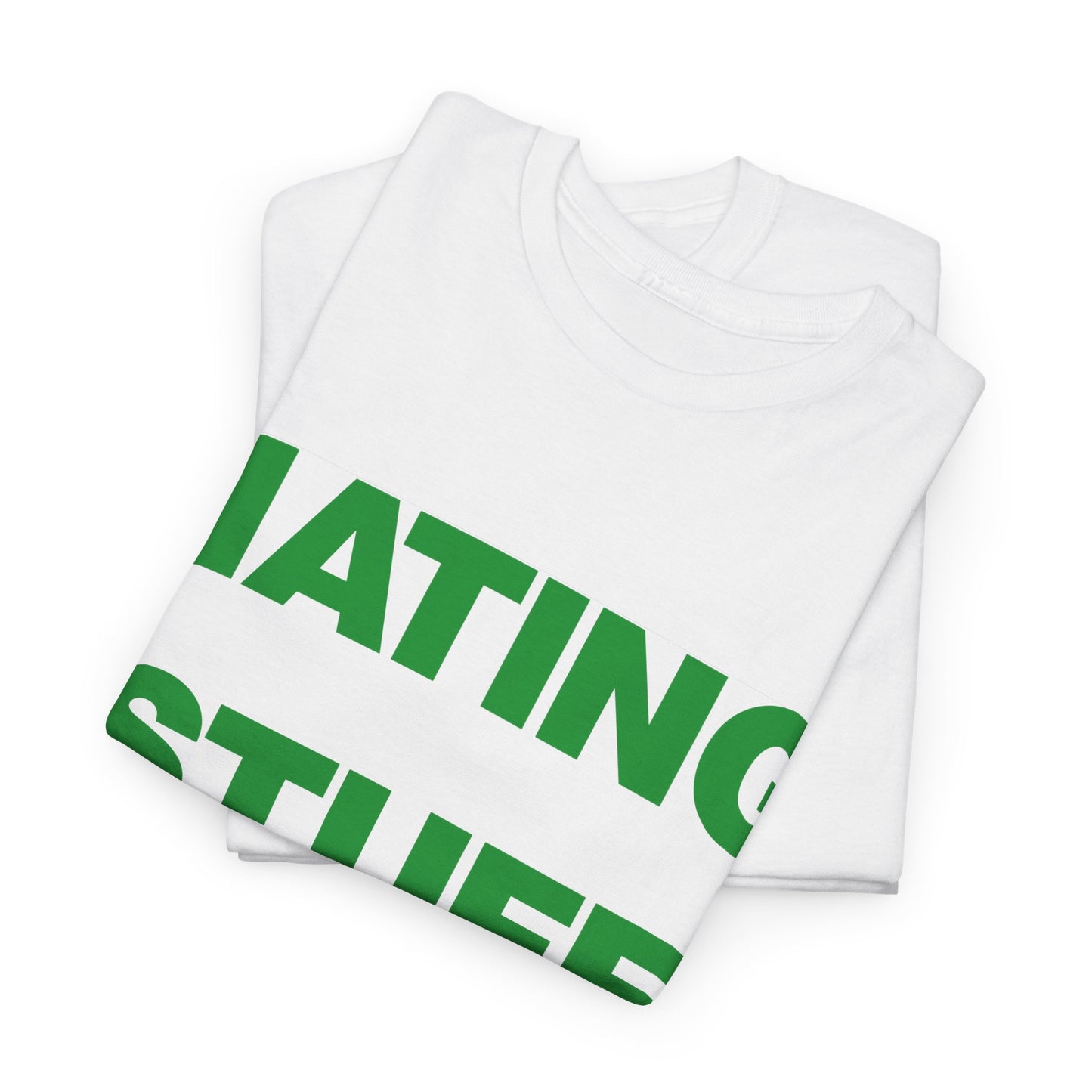 Hating Stuff Rules - Shirt