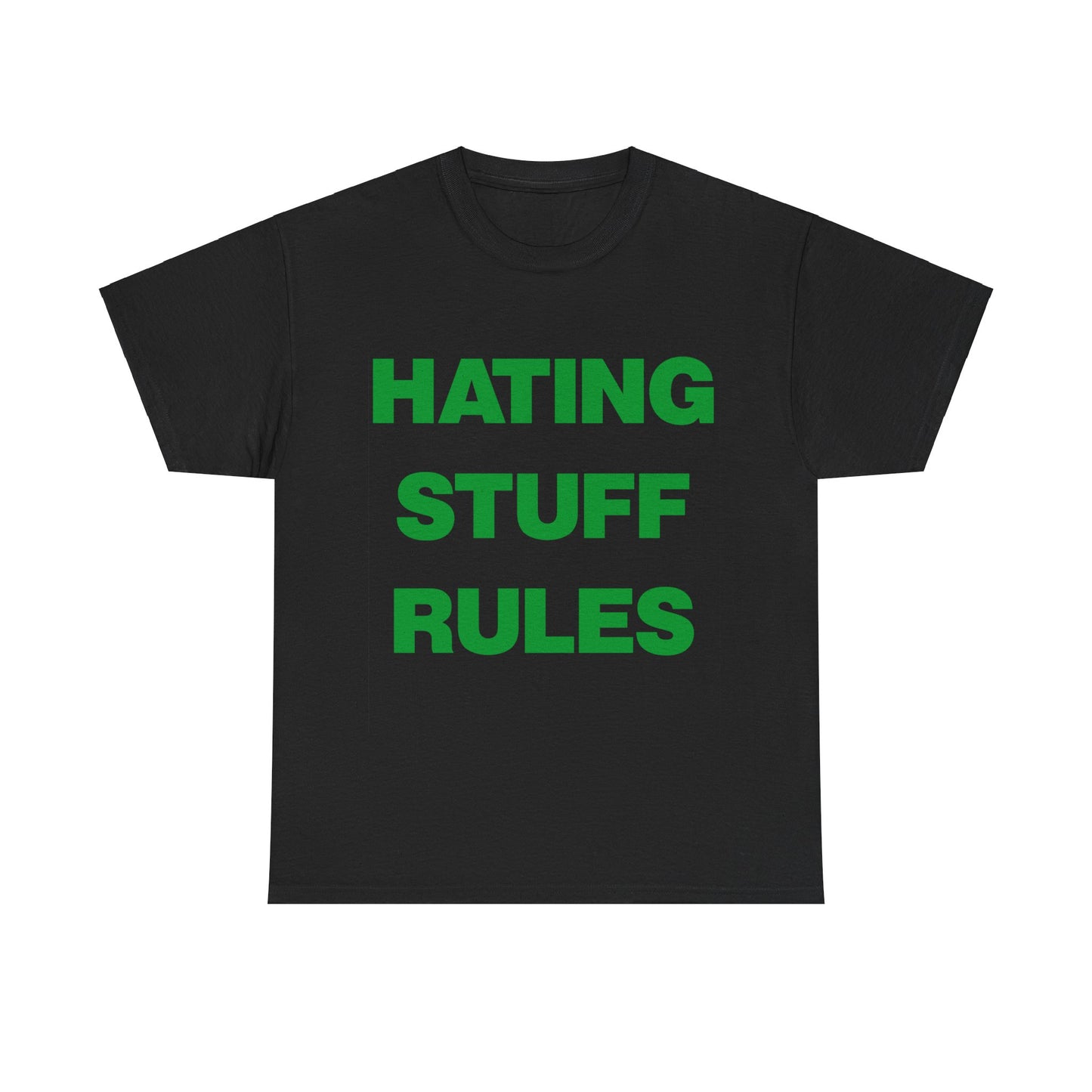 Hating Stuff Rules - Shirt