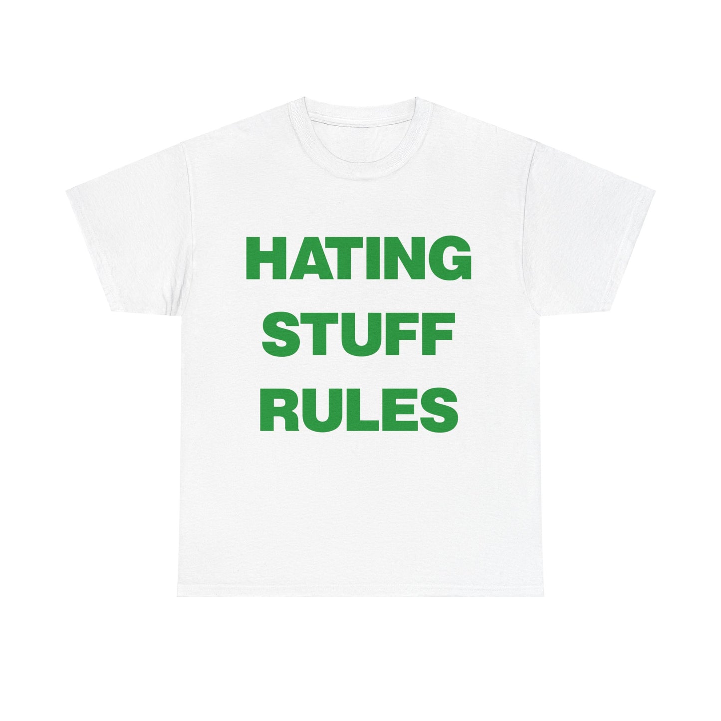 Hating Stuff Rules - Shirt